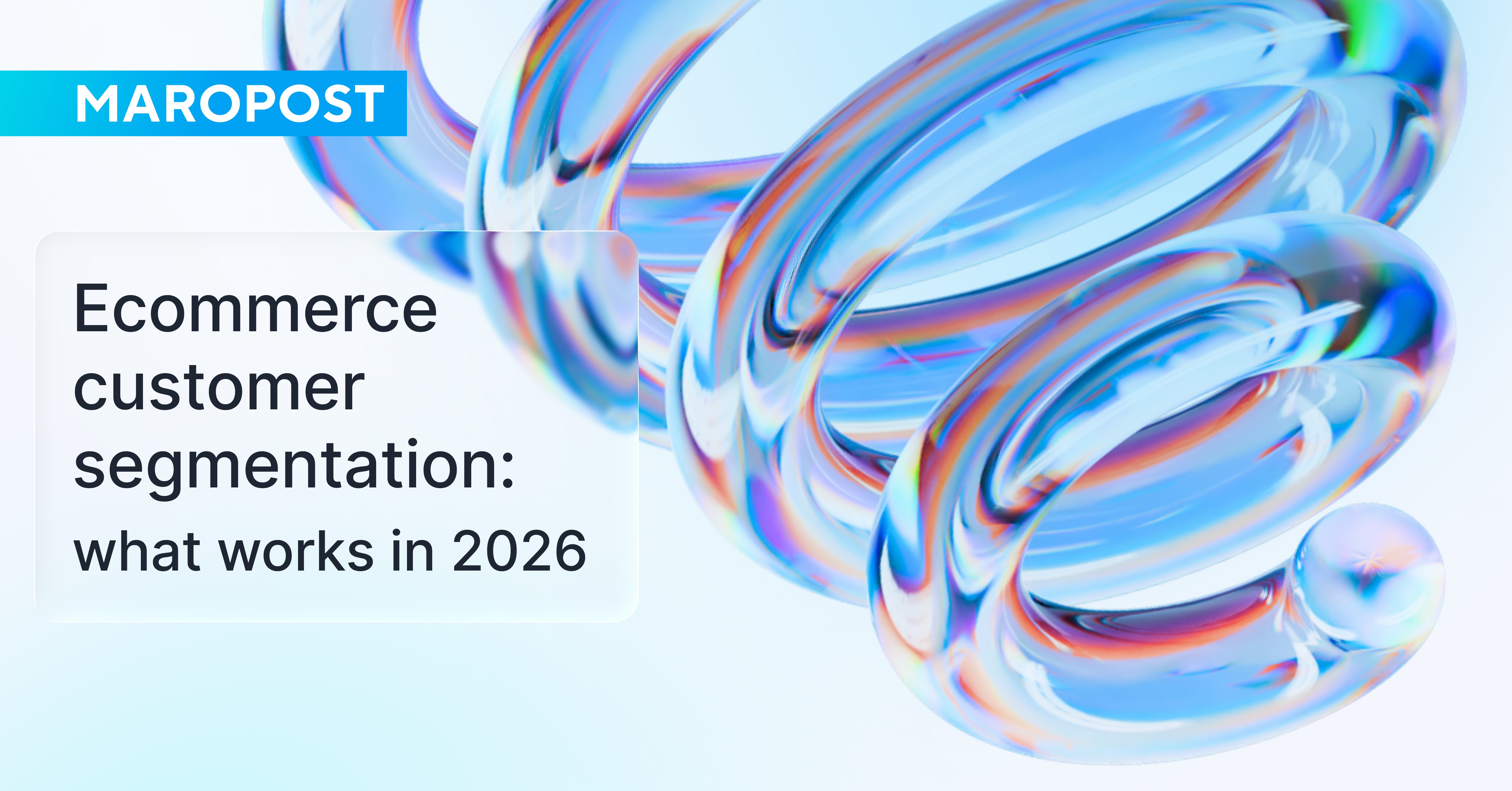 Ecommerce customer segmentation: what works in 2026